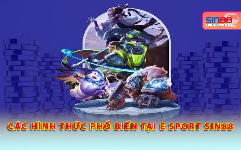 cac-hinh-thuc-pho-bien-tai-e-sport-sin88