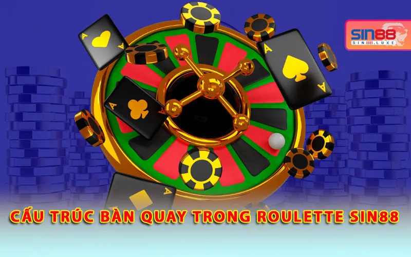 cau-truc-ban-quay-trong-roulette-sin88