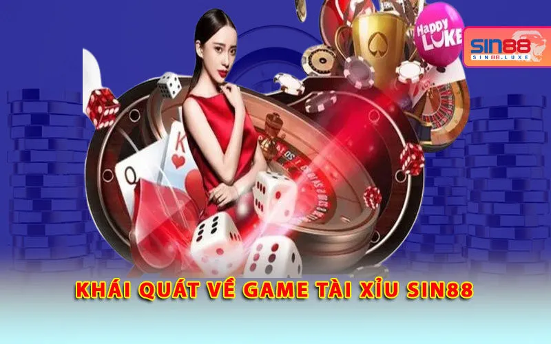 khai-quat-ve-game-tai-xiu-sin88