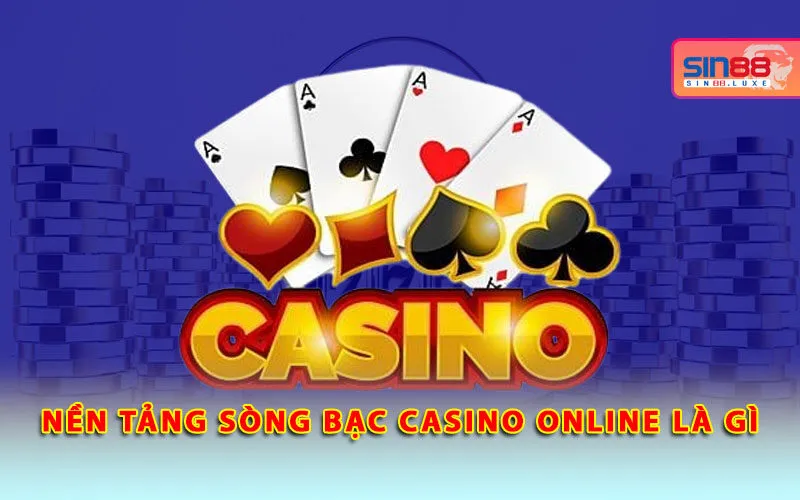 nen-tang-song-bac-casino-online-la-gi