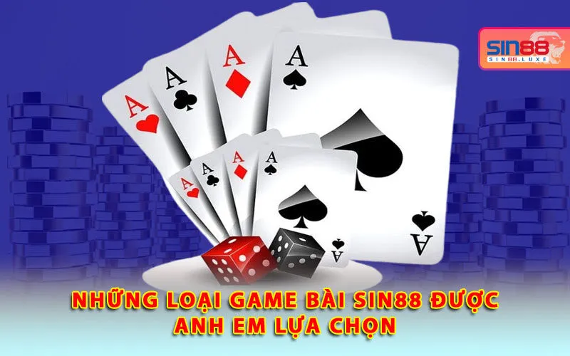 nhung-loai-game-bai-sin88-duoc-anh-em-lua-chon