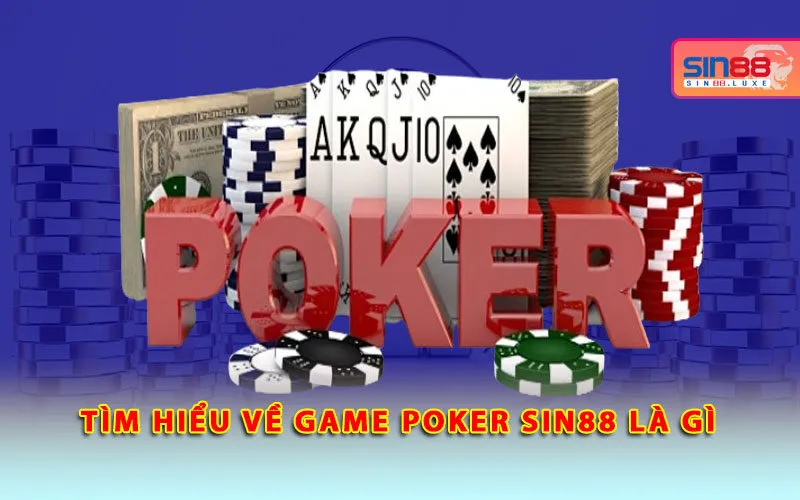 tim-hieu-ve-game-poker-sin88-la-gi